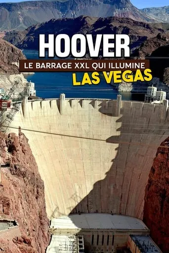 Hoover: le barrage XXL qui illumine Las Vegas movie poster - Rated 8/10