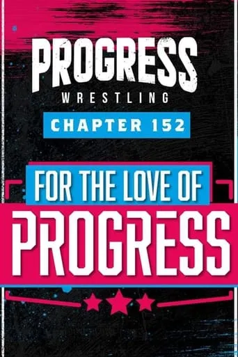 PROGRESS Chapter 152: For The Love Of PROGRESS movie poster - Entertainment content