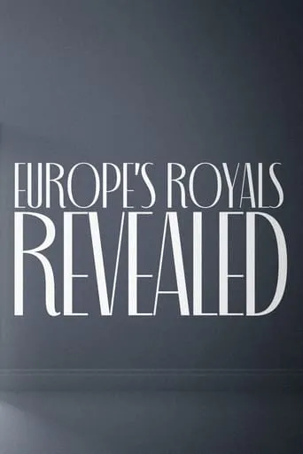 Europe's Royals Revealed movie poster - Entertainment content