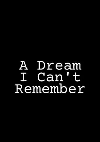 A Dream I Can’t Remember movie poster - Entertainment content