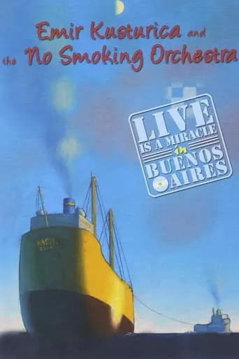 Emir Kusturica and the No Smoking Orchestra - Live is a Miracle in Buenos Aires movie poster - Rated 7/10