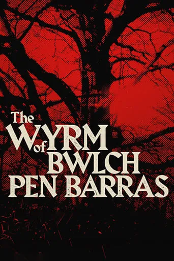 The Wyrm of Bwlch Pen Barras movie poster - Rated 6/10