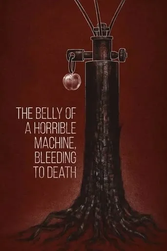 The Belly of a Horrible Machine, Bleeding to Death movie poster - Rated 7/10