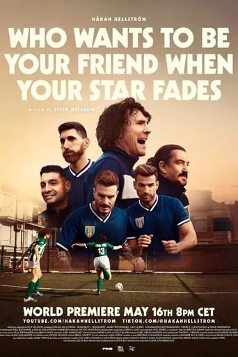 Who Wants to Be Your Friend When Your Star Fades movie poster - Entertainment content