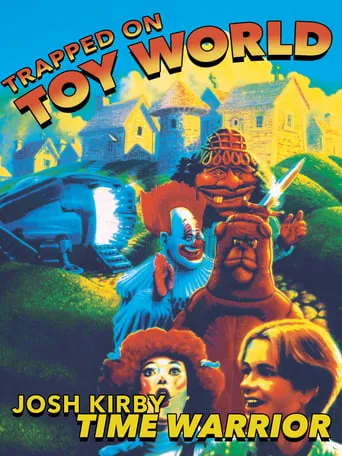Josh Kirby... Time Warrior: Trapped on Toyworld movie poster - Rated 7/10