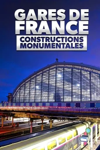 Gares de France : Constructions monumentales movie poster - Entertainment content