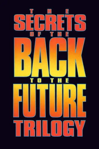 The Secrets of the 'Back to the Future' Trilogy movie poster - Rated 4.8/10