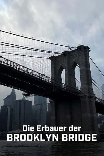 Brooklyn Bridge: An Engineering Masterpiece movie poster - Rated 8/10