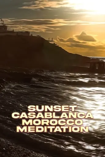 Sunset Casablanca Morocco Meditation movie poster - Entertainment content