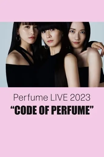 Perfume LIVE 2023 “CODE OF PERFUME” movie poster - Entertainment content