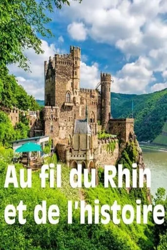 Le Rhin - Au fil de l‘Histoire movie poster - Entertainment content