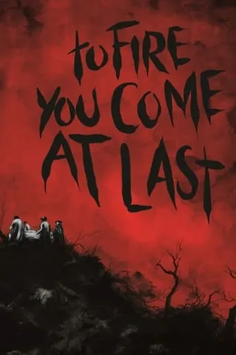 To Fire You Come at Last movie poster - Entertainment content