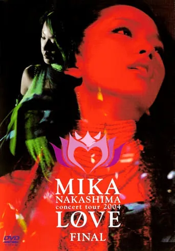 MIKA NAKASHIMA concert tour 2004 LOVE FINAL movie poster - Entertainment content