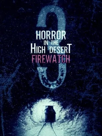 Horror in the High Desert 3: Firewatch movie poster - Rated 4.9/10