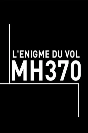 L'énigme du vol MH370 movie poster - Rated 8/10