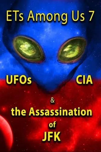 ETs Among Us 7: UFOs, CIA & the Assassination of JFK movie poster - Entertainment content