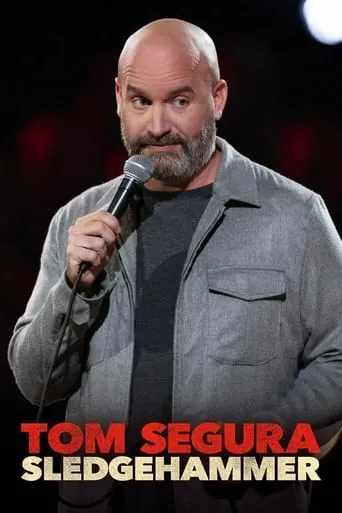 Tom Segura: Sledgehammer movie poster - Rated 6.8/10