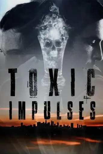 Toxic Impulses movie poster - Entertainment content