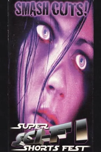 Smash Cuts! Super Sci-Fi Shorts Fest movie poster - Rated 6/10