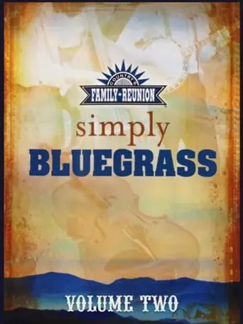 Country's Family Reunion: Simply Bluegrass - Volumes One & Two movie poster - Rated 7/10