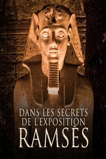 Dans les secrets de l'exposition Ramsès movie poster - Entertainment content
