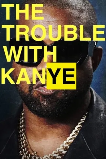 The Trouble with KanYe movie poster - Entertainment content