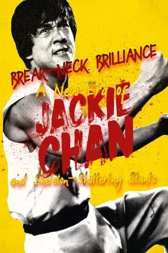 Break-Neck Brilliance: A New Era of Jackie Chan and Skeleton-Shattering Stunts movie poster - Entertainment content