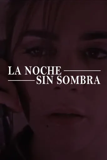 La noche sin sombra movie poster - Entertainment content