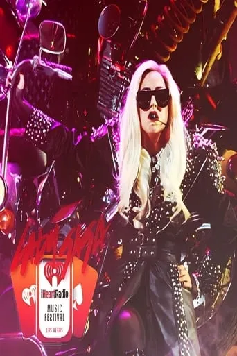 Lady Gaga: iHeart Radio Music Festival 2011 movie poster - Rated 10/10