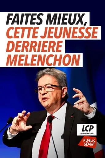 Faites mieux (cette jeunesse derrière Mélenchon) movie poster - Entertainment content