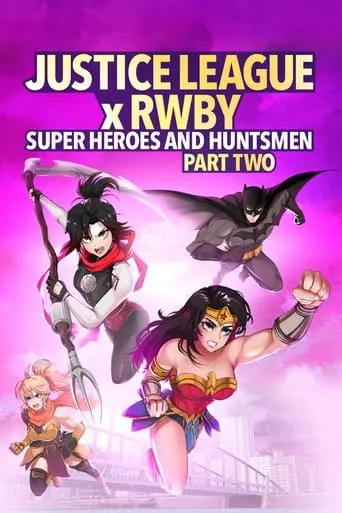 Justice League x RWBY: Super Heroes & Huntsmen, Part Two movie poster - Rated 6.5/10