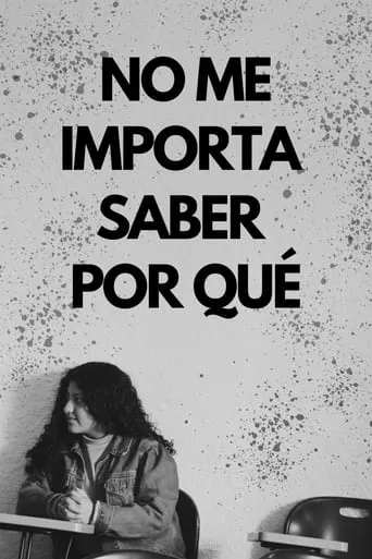 No me importa saber por qué movie poster - Entertainment content