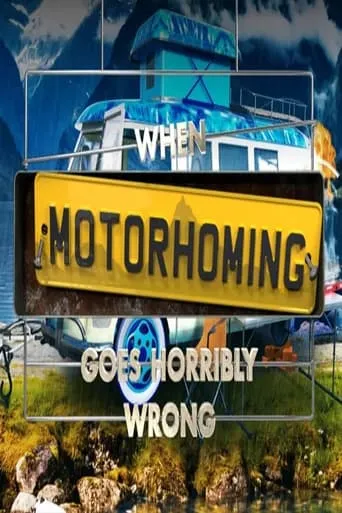 When Motorhoming Goes Horribly Wrong movie poster - Entertainment content