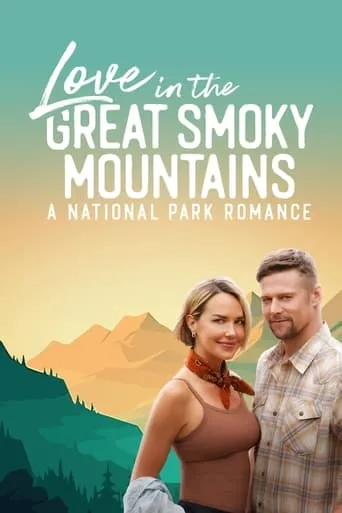 Love in the Great Smoky Mountains: A National Park Romance movie poster - Rated 6.8/10