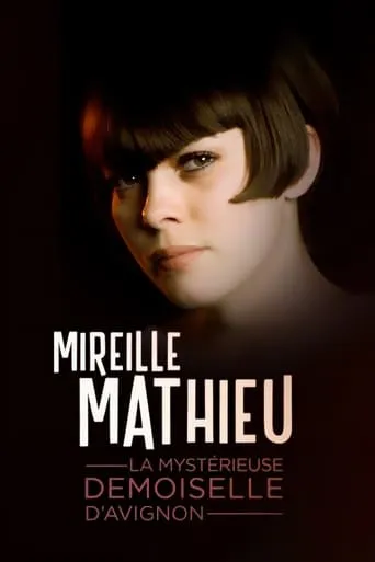 Mireille Mathieu, la mystérieuse demoiselle d'Avignon movie poster - Rated 9/10