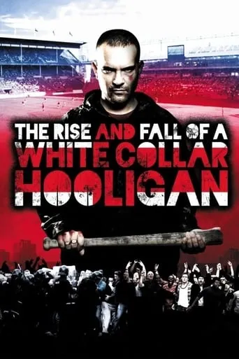 The Rise & Fall of a White Collar Hooligan movie poster - Rated 5.5/10