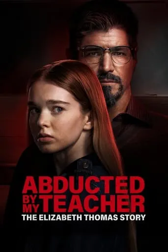 Abducted by My Teacher: The Elizabeth Thomas Story movie poster - Rated 7.2/10