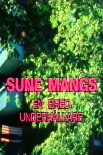 Sune Mangs - en bred underhållare movie poster - Entertainment content