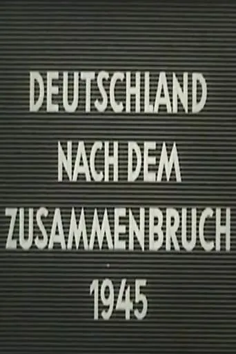 Deutschland nach dem Zusammenbruch 1945 movie poster - Entertainment content