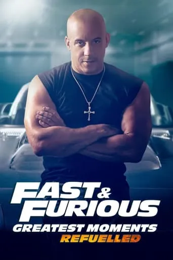 Fast & Furious Greatest Moments: Refuelled movie poster - Entertainment content