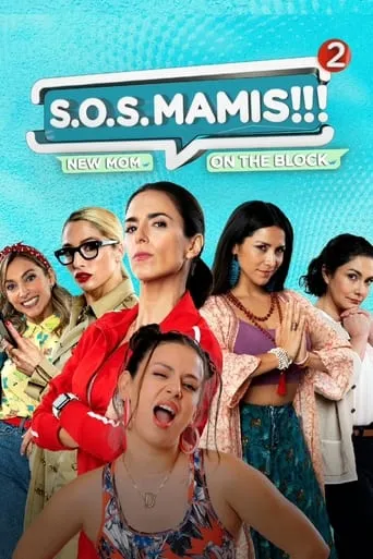 S.O.S MAMIS 2: New Mom On The Block movie poster - Rated 6.2/10