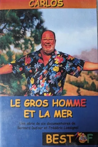 Le Gros Homme et la mer - Carlos - Best of movie poster - Entertainment content