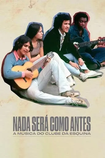 Nothing Like Before – The Music of Clube da Esquina movie poster - Rated 8/10