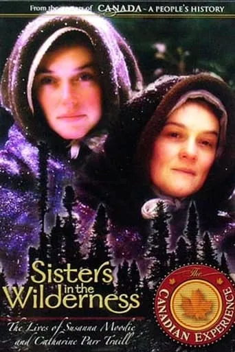 Sisters in the Wilderness: The Lives of Susanna Moodie and Catharine Parr Traill movie poster - Rated 4/10