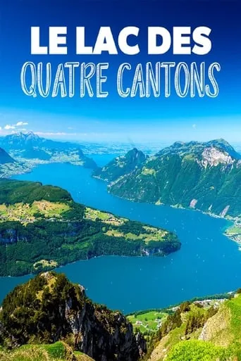 Le lac des Quatre-Cantons : La perle bleue de la Suisse movie poster - Rated 8/10