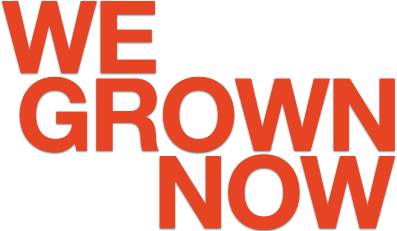 We Grown Now