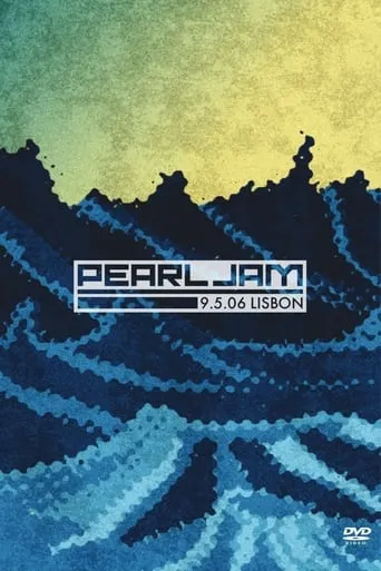 Pearl Jam: Lisbon 2006 - Night 2 movie poster - Entertainment content