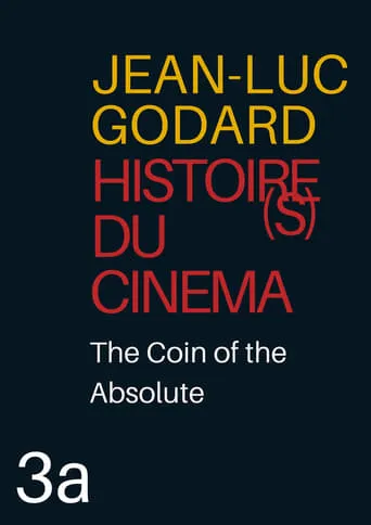Histoire(s) du Cinéma 3a: The Coin of the Absolute TV series poster - Rated 6.5/10