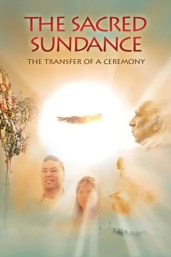 The Sacred Sundance: The Transfer of a Ceremony movie poster - Entertainment content