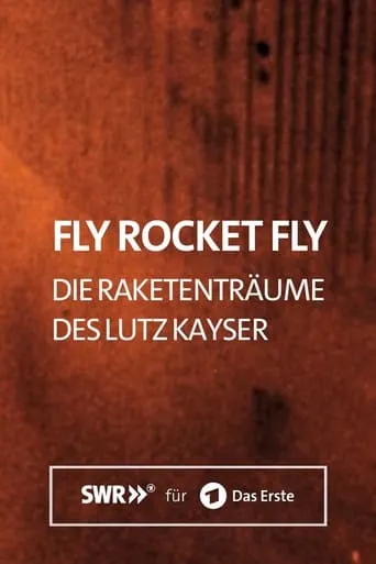Fly Rocket Fly - Die Raketenträume des Lutz Kayser movie poster - Entertainment content